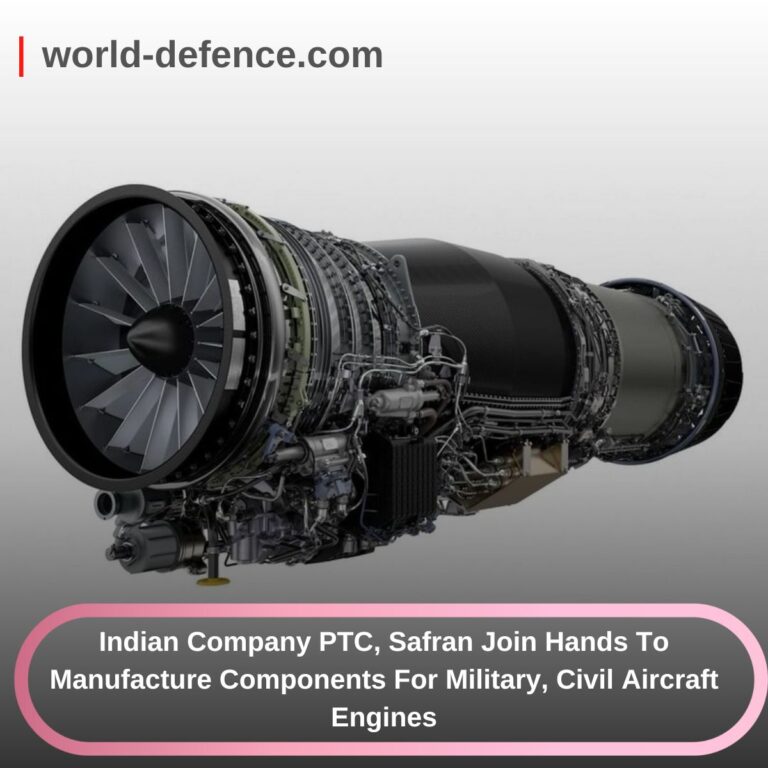 Indian Company PTC, Safran Join Hands To Manufacture Components For Military, Civil Aircraft Engines