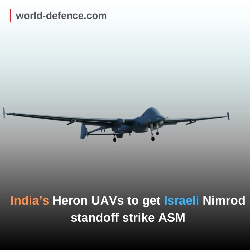 India’s Heron UAVs to get Israeli Nimrod standoff strike ASM