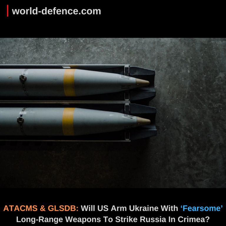 ATACMS & GLSDB: Will US Arm Ukraine With ‘Fearsome’ Long-Range Weapons To Strike Russia In Crimea?