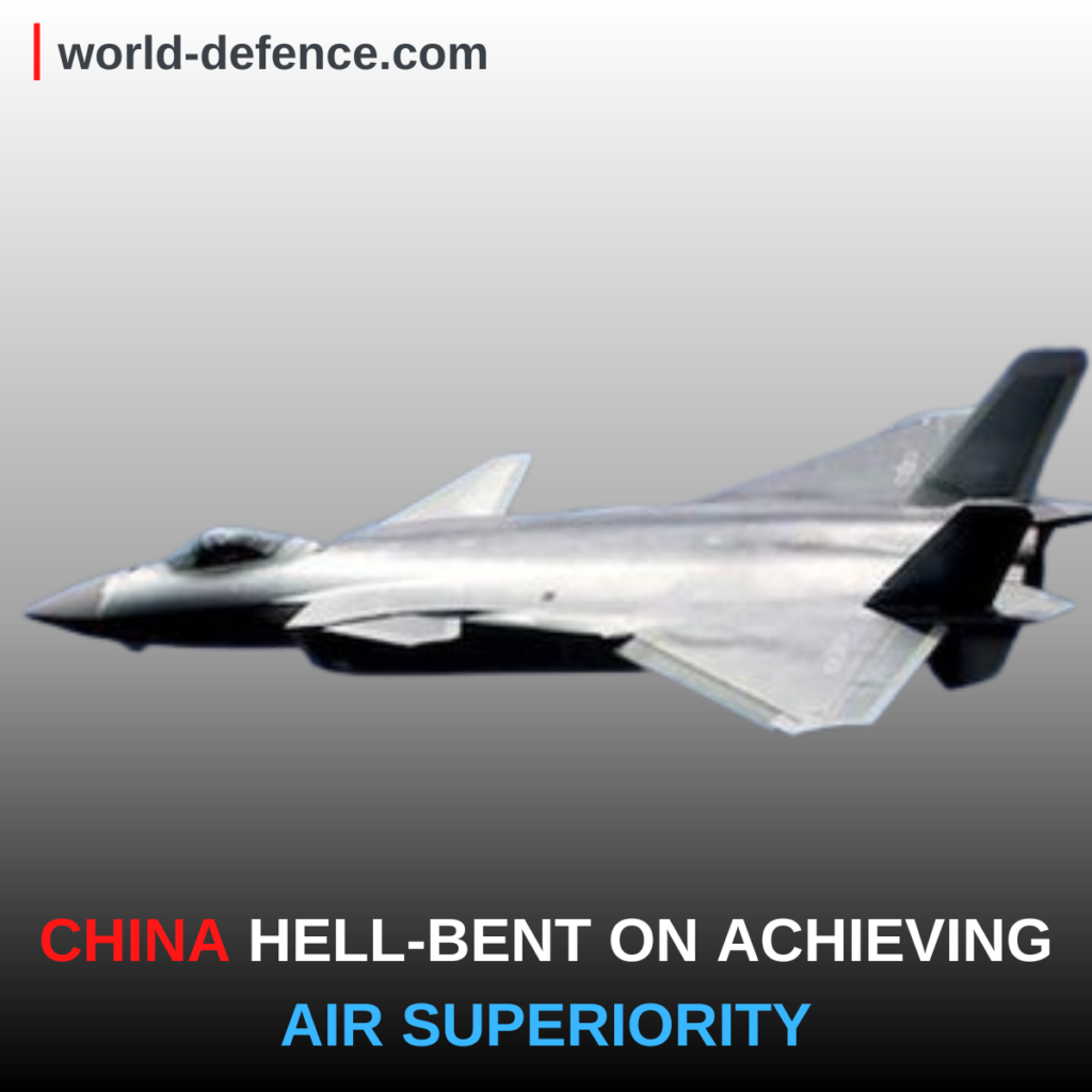 CHINA HELL-BENT ON ACHIEVING AIR SUPERIORITY