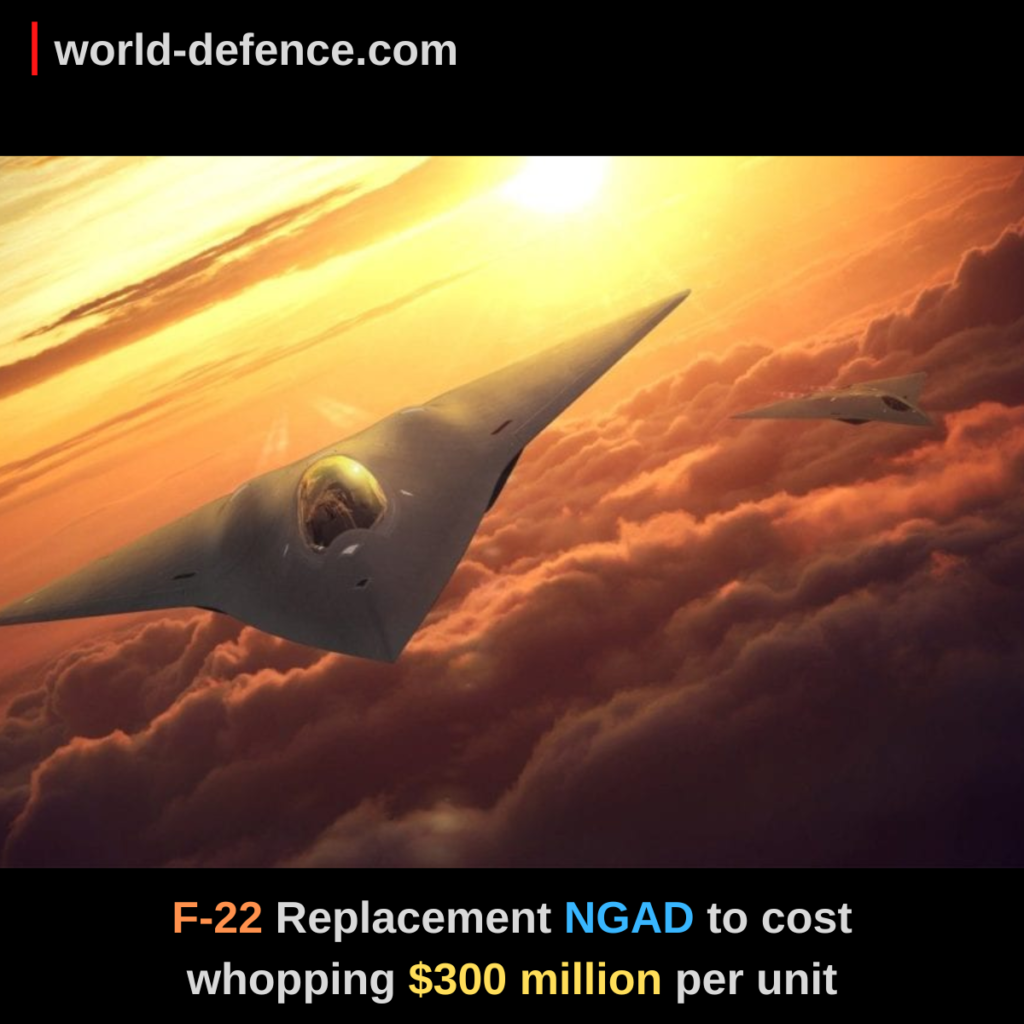 F-22 Replacement NGAD to cost whopping $300 million per unit