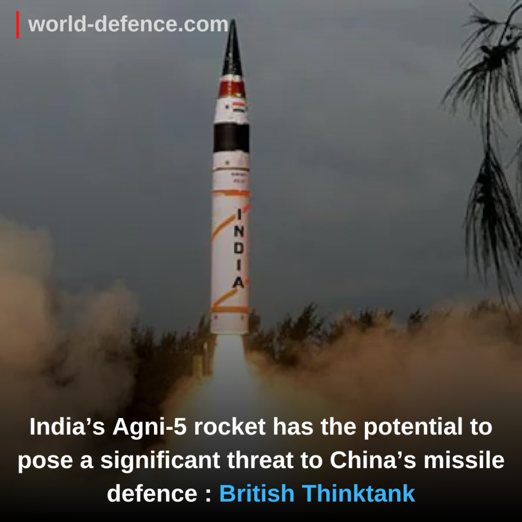 India’s Agni-5 rocket has the potential to pose a significant threat to China’s missile defence