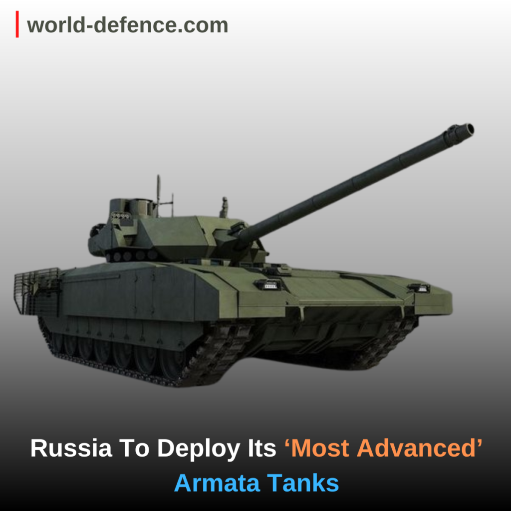 Russia To Deploy Its ‘Most Advanced’ Armata Tanks