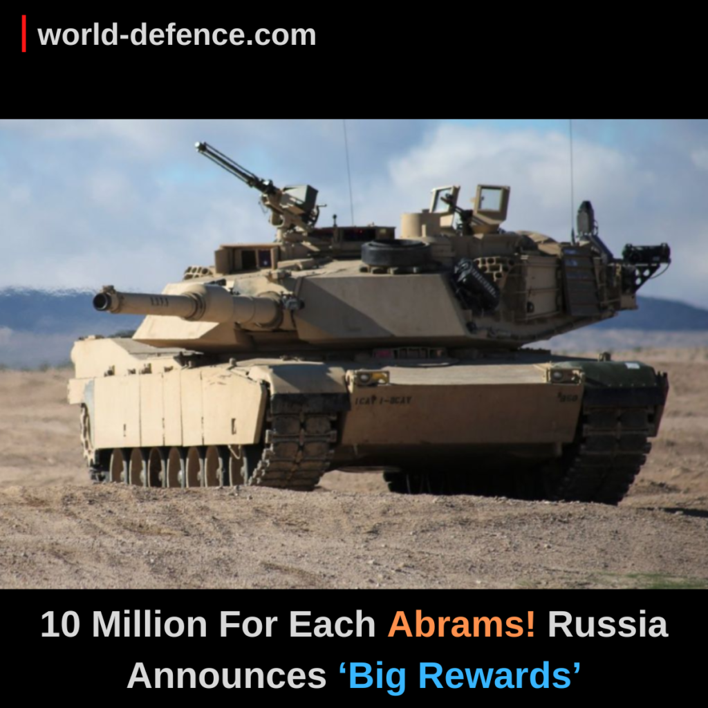 10 Million For Each Abrams! Russia Announces ‘Big Rewards’