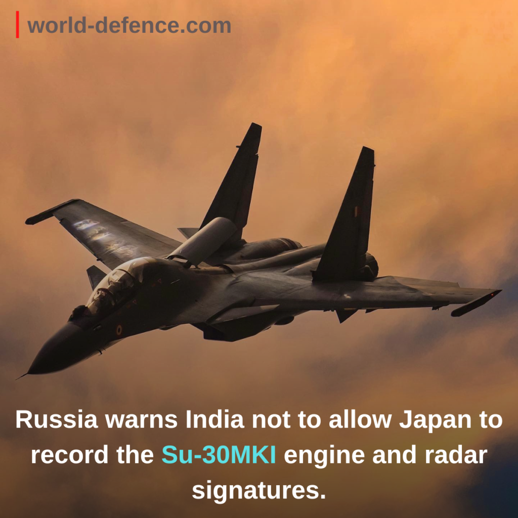 Russia warns India not to allow Japan to record the Su-30MKI engine and radar signatures.