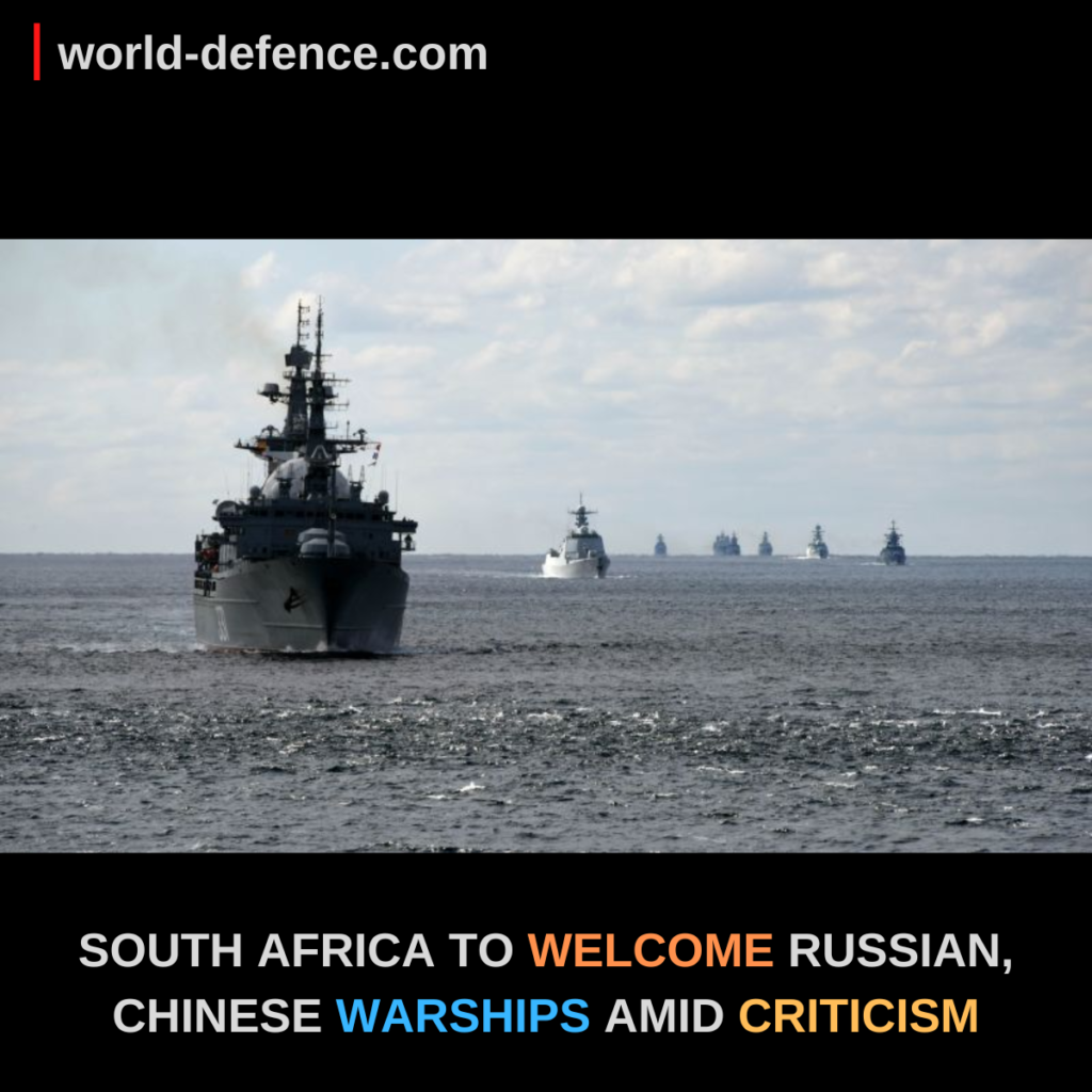 SOUTH AFRICA TO WELCOME RUSSIAN, CHINESE WARSHIPS AMID CRITICISM