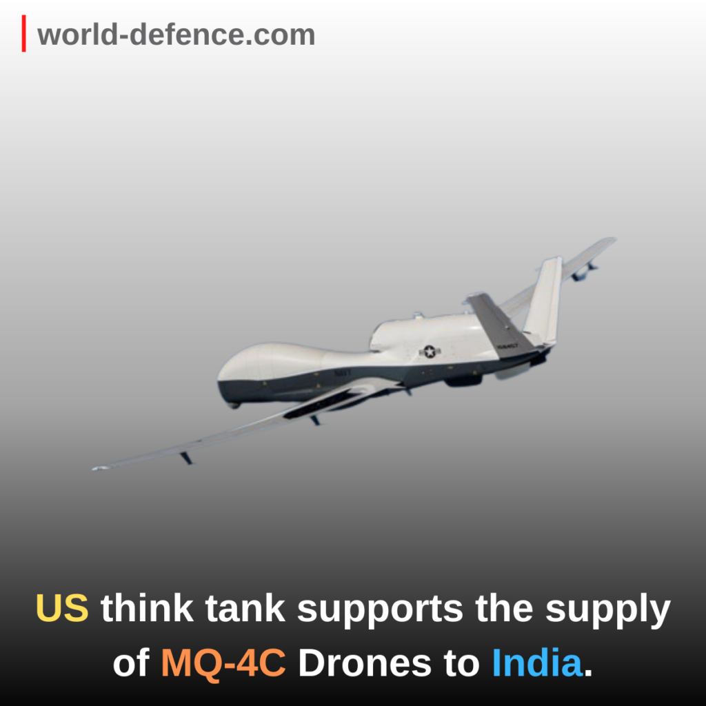 US think tank supports the supply MQ-4C Drones to India.