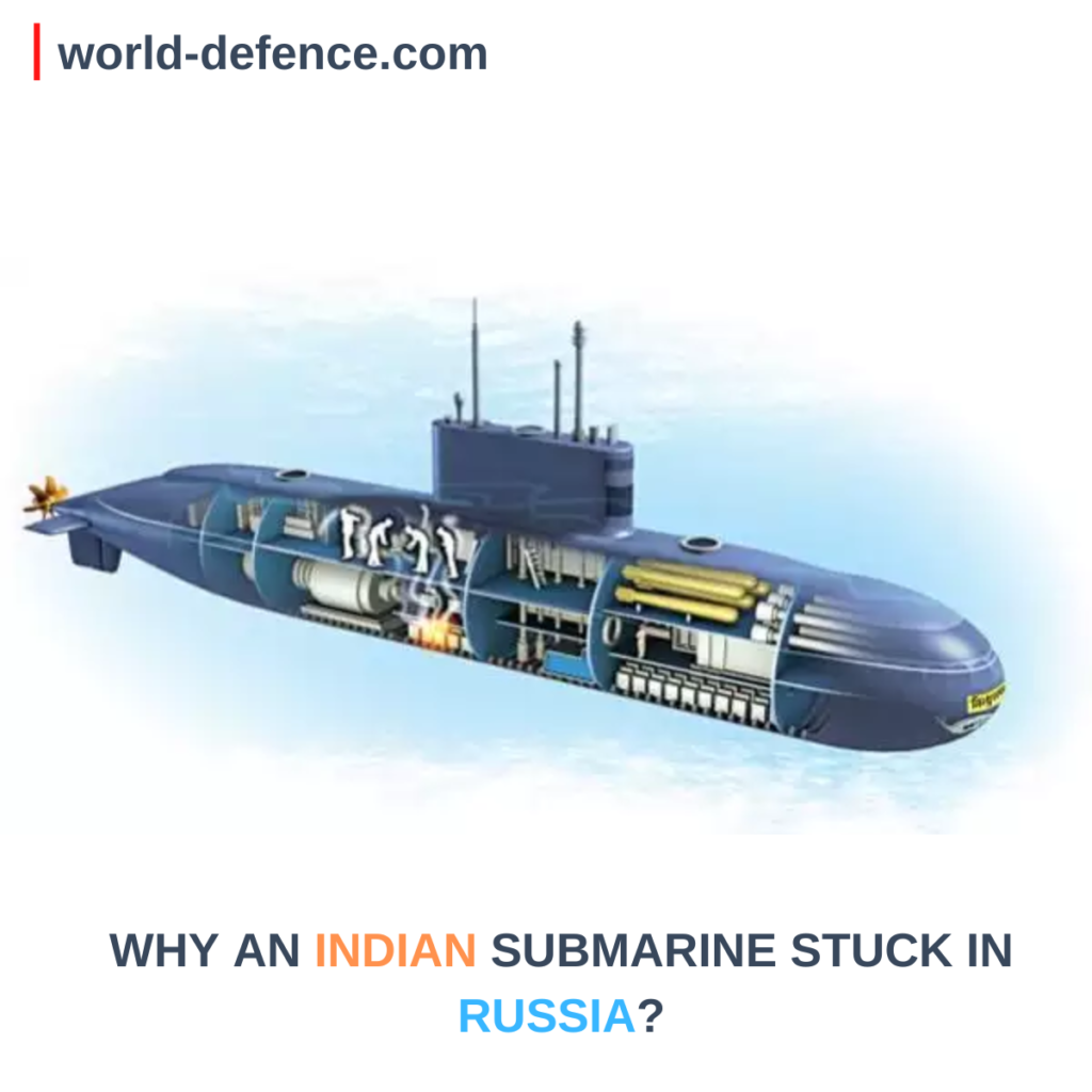 WHY AN INDIAN SUBMARINE STUCK IN RUSSIA