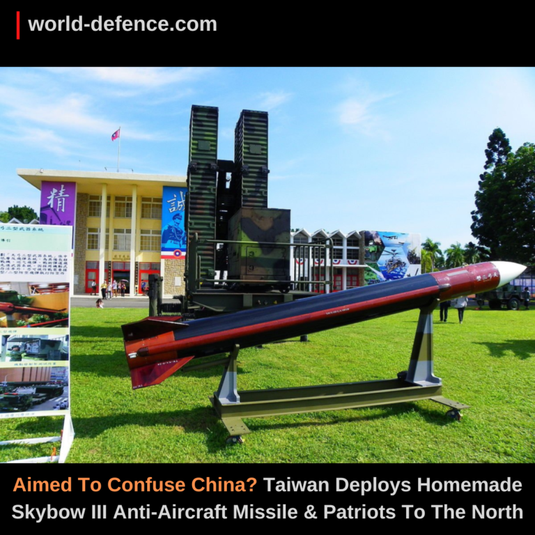 Aimed To Confuse China? Taiwan Deploys Homemade Skybow III Anti-Aircraft Missile & Patriots To The North