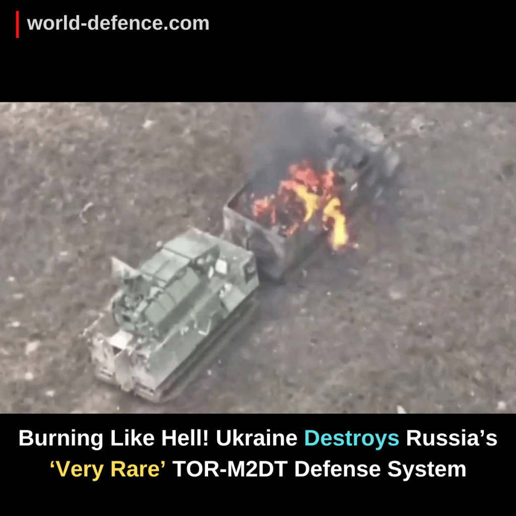 Burning Like Hell! Ukraine Destroys Russia’s ‘Very Rare’ TOR-M2DT Defense System