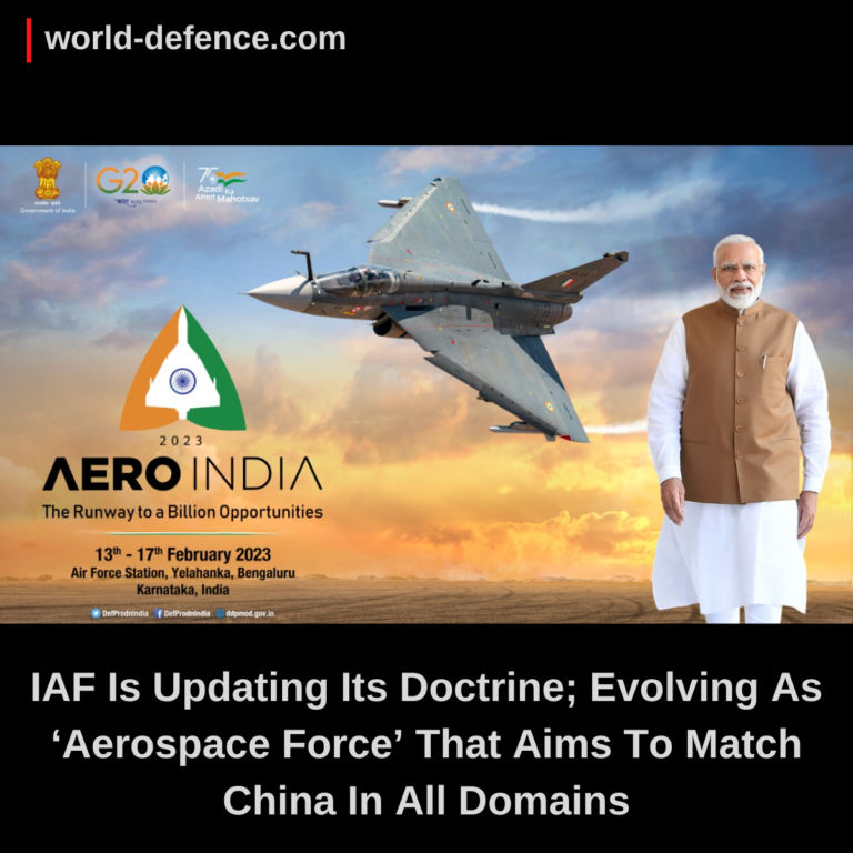 IAF Is Updating Its Doctrine; Evolving As ‘Aerospace Force’ That Aims To Match China In All Domains