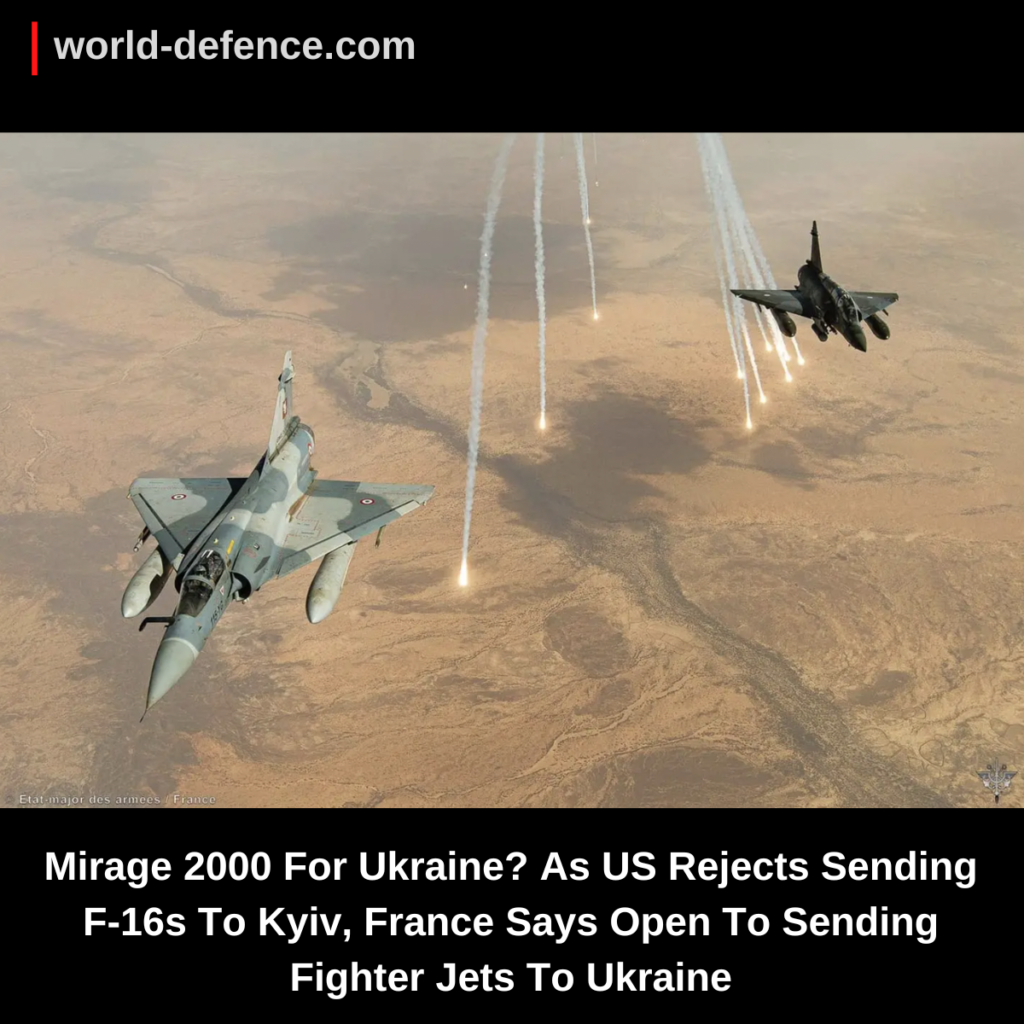 Mirage 2000 For Ukraine As US Rejects Sending F-16s To Kyiv, France Says Open To Sending Fighter Jets To Ukraine