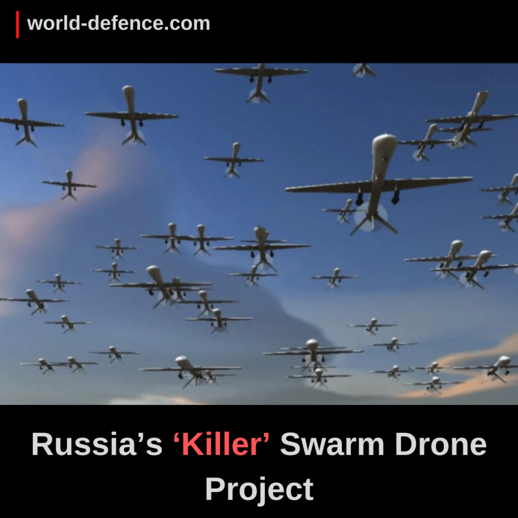 Russia’s ‘Killer’ Swarm Drone Project