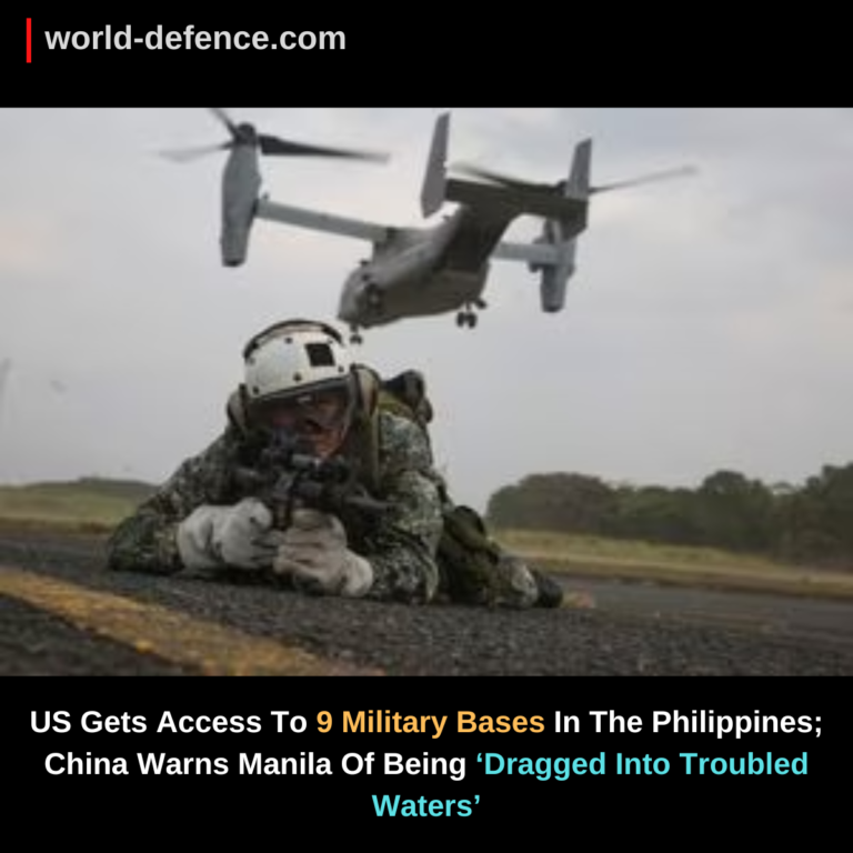 US Gets Access To 9 Military Bases In The Philippines; China Warns Manila Of Being ‘Dragged Into Troubled Waters’