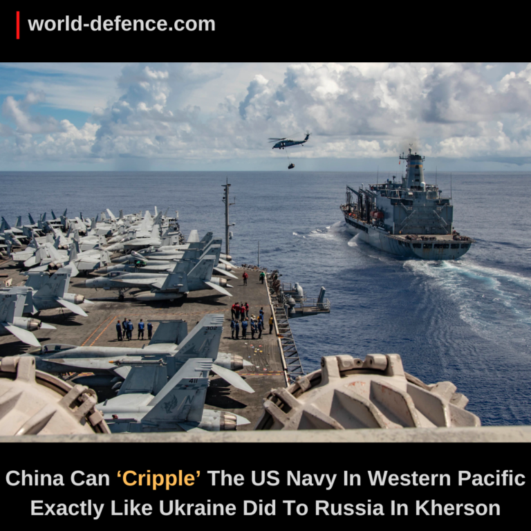 China Can ‘Cripple’ The US Navy In Western Pacific Exactly Like Ukraine Did To Russia In Kherson: Analysis