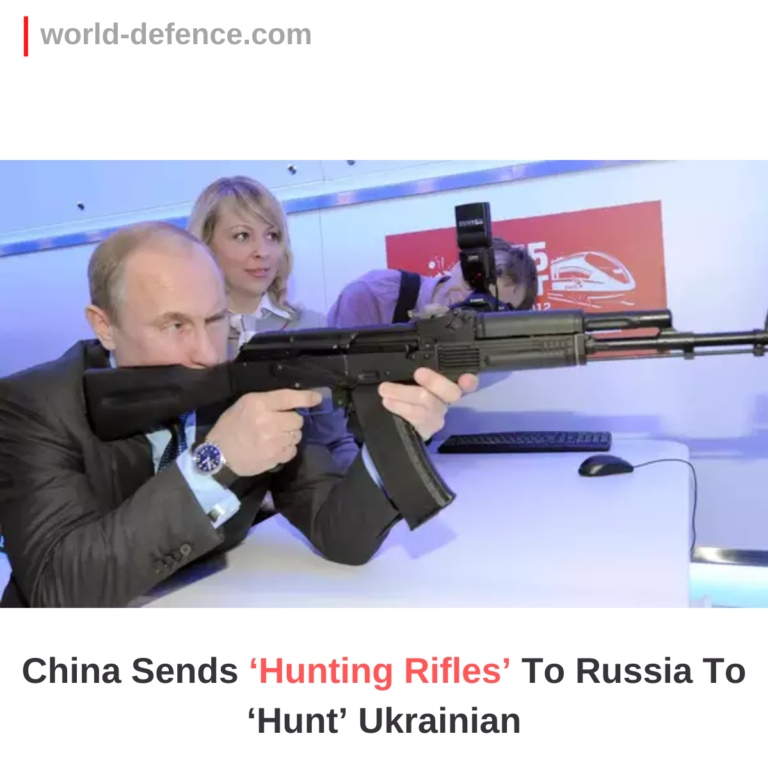 China Sends ‘Hunting Rifles’ To Russia To ‘Hunt’ Ukrainian, Western-Backed Troops; But Putin Needs Much More