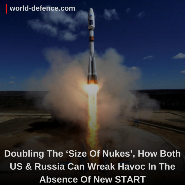 Doubling The ‘Size Of Nukes’, How Both US & Russia Can Wreak Havoc In The Absence Of New START
