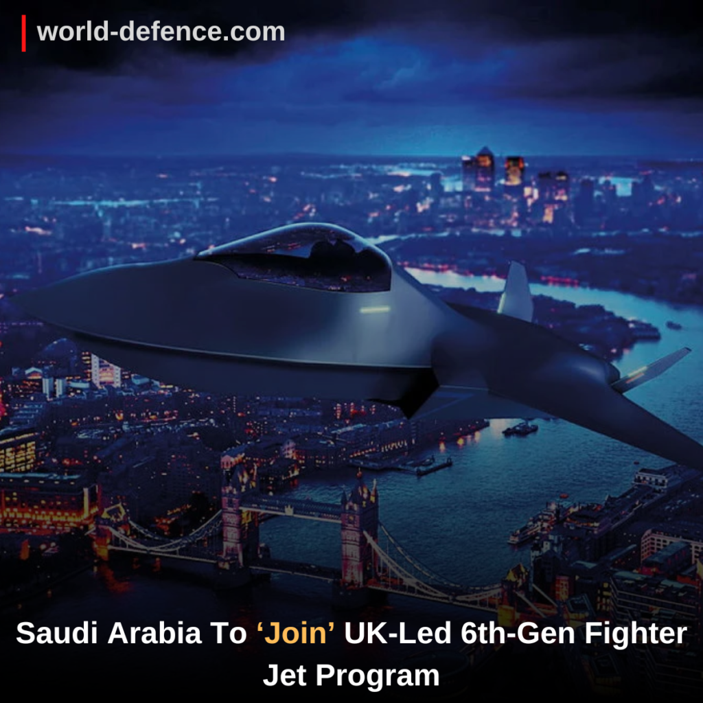 Saudi Arabia To ‘Join’ UK-Led 6th-Gen Fighter Jet Program