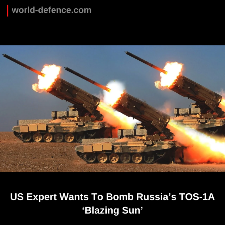 US Expert Wants To Bomb Russia’s TOS-1A ‘Blazing Sun’ Before It Reaches Ukraine’s War Zone