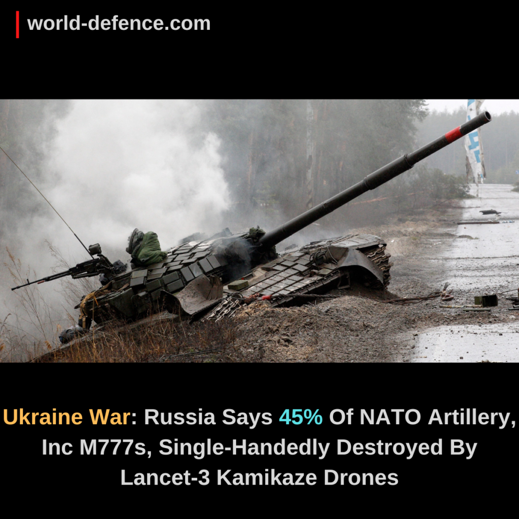 Ukraine War Russia Says 45% Of NATO Artillery, Inc M777s, Single-Handedly Destroyed By Lancet-3 Kamikaze Drones